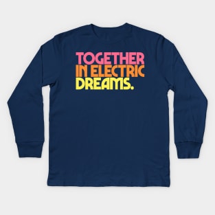 Together In Electric Dreams Kids Long Sleeve T-Shirt